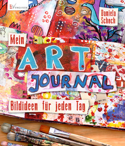 Mein Art Journal von Schoch,  Daniela