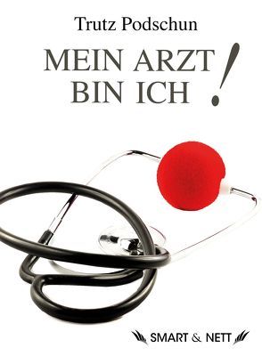 Mein Arzt bin ich! von Podschun,  Trutz