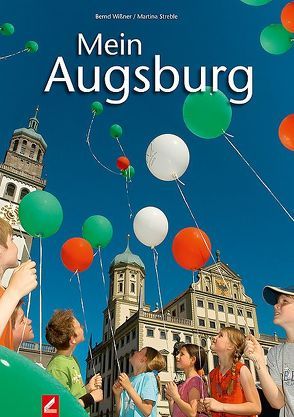 Mein Augsburg von Streble,  Martina, Wißner,  Bernd