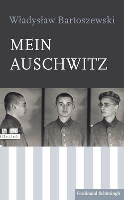 Mein Auschwitz von Bartoszewski,  Wladislaw, Ewers,  Sandra, Grzybkowska,  Agnieszka
