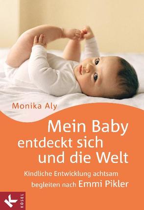 Mein Baby entdeckt sich und die Welt von Aly,  Monika, Pfau,  Wolfgang