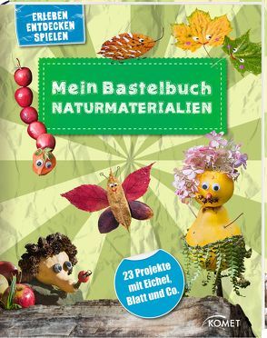 Mein Bastelbuch Naturmaterialien von Fischer,  Anita