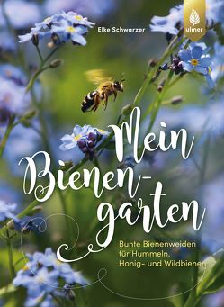 Mein Bienengarten von Schwarzer,  Elke