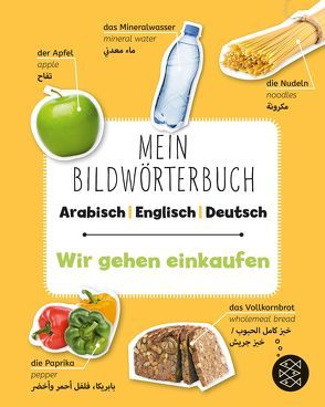 Mein Bildwörterbuch Arabisch – Englisch – Deutsch: Wir gehen einkaufen von Amin,  Abbas