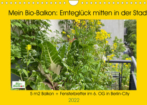 Mein Bio-Balkon: Ernteglück mitten in der Stadt (Wandkalender 2022 DIN A4 quer) von Schattling,  Birgit