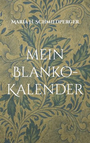 mein Blanko-Kalender von Schmiedperger,  Maria H.