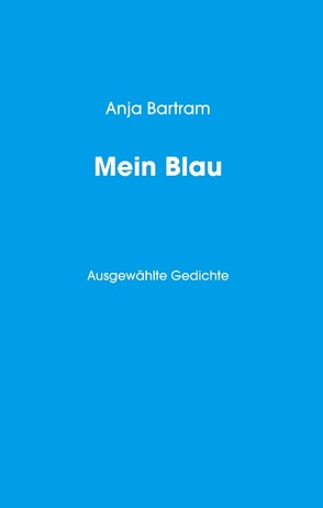 Mein Blau von Bartram,  Anja