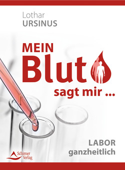 Mein Blut sagt mir … von Ursinus,  Lothar