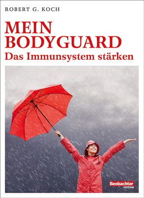 Immunsystem – so stärke ich meinen Bodyguard von Koch,  Robert G.