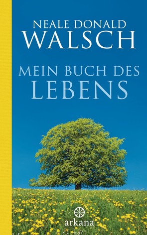 Mein Buch des Lebens von Walsch,  Neale Donald