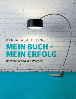 Mein Buch – mein Erfolg von Schilling,  Barbara