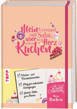 Mein Bullet Journal Backen – Mein Verstand sagt Salat, aber mein Herz schreit Kuchen! von Güllü,  Nathalie