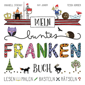 Mein buntes Franken-Buch von Korber,  Tessa, Stochay,  Annabell