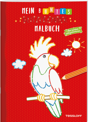 Mein buntes Glitzerzauber-Malbuch (Papagei). Mit bunten Glitzerkonturen von Teschner,  Oliver, Turnhofer,  Kersti