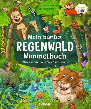 Mein buntes Regenwald Wimmelbuch. Welches Tier versteckt sich hier? von Boese,  Cornelia, Kohne,  Diana