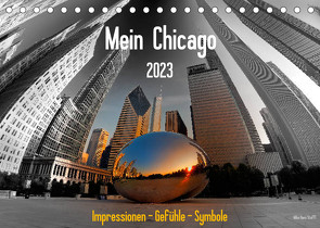 Mein Chicago. Impressionen – Gefühle – Symbole (Tischkalender 2023 DIN A5 quer) von Hans Steffl MHS Photography,  Mike