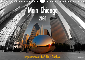 Mein Chicago. Impressionen – Gefühle – Symbole (Wandkalender 2020 DIN A4 quer) von Hans Steffl MHS Photography,  Mike