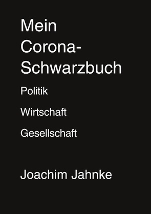 Mein Corona-Schwarzbuch von Jahnke,  Joachim
