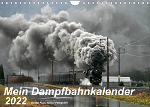Mein Dampfbahnkalender 2022 (Wandkalender 2022 DIN A4 quer) von Franz Müller,  Günter