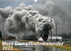 Mein Dampfbahnkalender 2023 (Wandkalender 2023 DIN A3 quer) von Franz Müller,  Günter