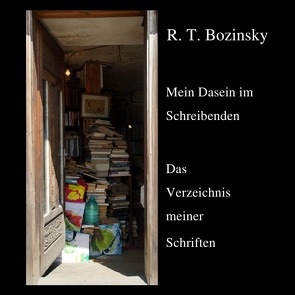 Mein Dasein im Schreibenden von Bozinsky,  R. T.