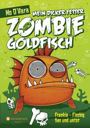 Mein dicker fetter Zombie-Goldfisch, Band 01 von O'Hara,  Mo, Steinbrede,  Diana