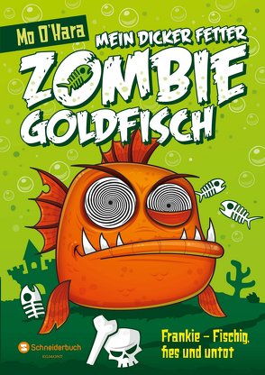 Mein dicker fetter Zombie-Goldfisch, Band 01 von O'Hara,  Mo, Steinbrede,  Diana
