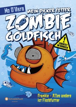 Mein dicker fetter Zombie-Goldfisch, Band 03 von O'Hara,  Mo, Steinbrede,  Diana
