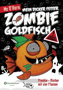 Mein dicker fetter Zombie-Goldfisch, Band 04 von O'Hara,  Mo, Steinbrede,  Diana