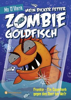 Mein dicker fetter Zombie-Goldfisch, Band 06 von O'Hara,  Mo, Steinbrede,  Diana