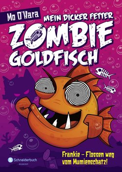 Mein dicker fetter Zombie-Goldfisch, Band 07 von O'Hara,  Mo, Steinbrede,  Diana