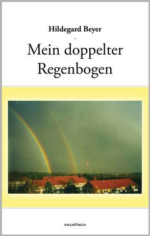 Mein doppelter Regenbogen von Beyer,  Hildegard, Kähler,  Dörthe, Schmitt,  Paul