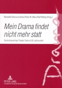 «Mein Drama findet nicht mehr statt» von Descourvières,  Benedikt, Marx,  Peter, Rättig,  Ralf