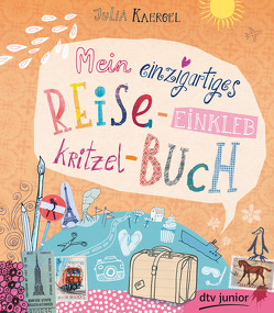 Mein einzigartiges Reise-Einkleb-Kritzel-Buch von Kaergel,  Julia