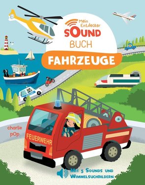 Mein Entdecker-Soundbuch – Fahrzeuge von Pop,  Charlie, Püschel,  Nadine, Zoubenko,  Marion