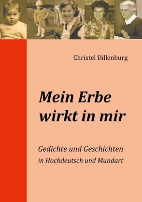 Mein Erbe wirkt in mir von Dillenburg,  Christel