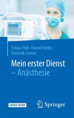 Mein erster Dienst – Anästhesie von Fink,  Tobias, Kiefer,  Daniel, Lorenz,  Dominik