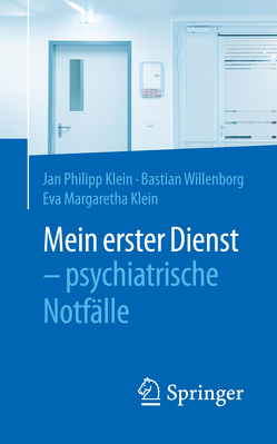 Mein erster Dienst – psychiatrische Notfälle von Klein,  Eva Margaretha, Klein,  Jan Philipp, Willenborg,  Bastian
