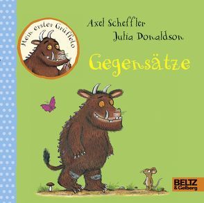 Mein erster Grüffelo – Gegensätze von Donaldson,  Julia, Scheffler,  Axel