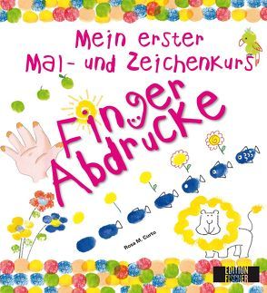 Mein erster Mal- und Zeichenkurs: Fingerabdrücke von Curto,  Rosa M., Eichler,  Katharina