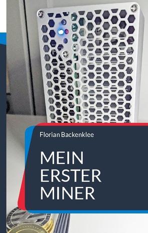 Mein erster Miner von Backenklee,  Florian