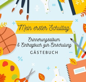 Mein erster Schultag: Erinnerungsalbum & Eintragbuch zur Einschulung Gästebuch Erinnerungsbuch Buch Geschenk zum Schulanfang erstes Schuljahr für Schulkind Schultüte und Schulanfänger von Haas,  Anne