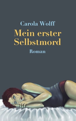 Mein erster Selbstmord von Wolff,  Carola