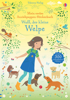 Mein erstes Anziehpuppen-Stickerbuch: Wuff, der kleine Welpe von Mackay,  Lizzie, Watt,  Fiona