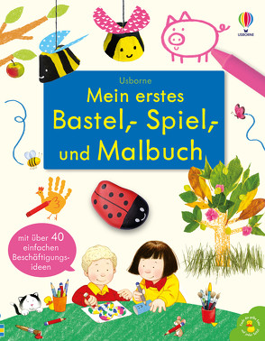 Mein erstes Bastel-, Spiel- und Malbuch von Nolan,  Kate, Taylor-Kielty,  Simon