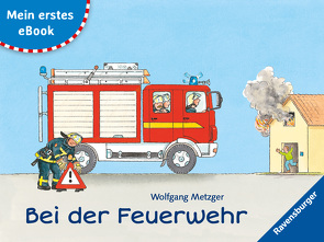 Mein erstes eBook: Bei der Feuerwehr von Metzger,  Wolfgang, Prusse,  Daniela