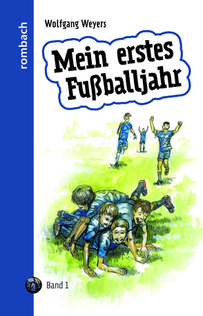 Mein erstes Fußballjahr von Weyers,  Wolfgang