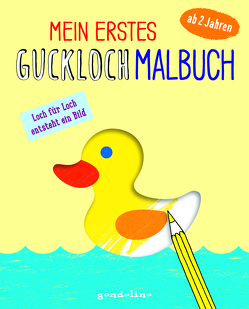 Mein erstes Guckloch-Malbuch ab 2 Jahren (Entchen) – Seite für Seite entsteht ein Bild von Pautner,  Norbert