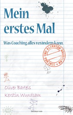 Mein erstes Mal. Was Coaching alles verändern kann von Bartels,  Oliver, Wundsam,  Kerstin