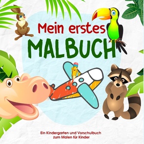 Mein erstes Malbuch – Kinder Malbuch für die kleinen Künstler von Morgen – Malbuch für Kindergarten und Vorschule von Kinder Werkstatt